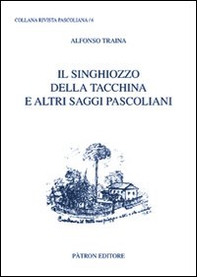 Il singhiozzo della tacchina e altri saggi pascoliani - Librerie.coop