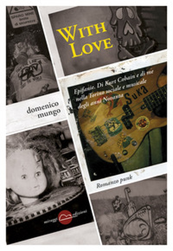 With love. Epifanie. Di Kurt Cobain e di me nella Torino sociale degli anni Novanta - Librerie.coop With love. Epifanie. Di Kurt Cobain e di me nella Torino sociale degli anni Novanta - Librerie.coop