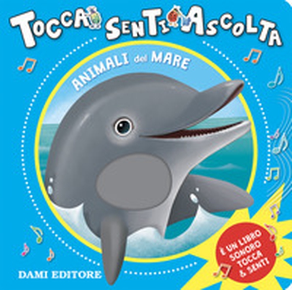 Animali del mare. Tocca senti ascolta - Librerie.coop Animali del mare. Tocca senti ascolta - Librerie.coop