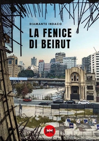 La fenice di Beirut - Librerie.coop