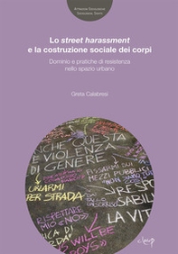 Lo street harassmente la costruzione sociale dei corpi. Dominio e pratiche di resistenza nello spazio urbano - Librerie.coop