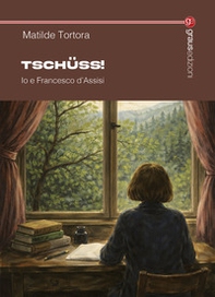 Tschüss! Io e Francesco d'Assisi - Librerie.coop