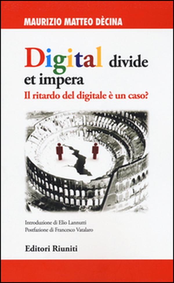 Digital divide et impera. Il ritardo del digitale è un caso? - Librerie.coop Digital divide et impera. Il ritardo del digitale è un caso? - Librerie.coop