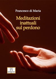 Meditazioni inattuali sul perdono - Librerie.coop