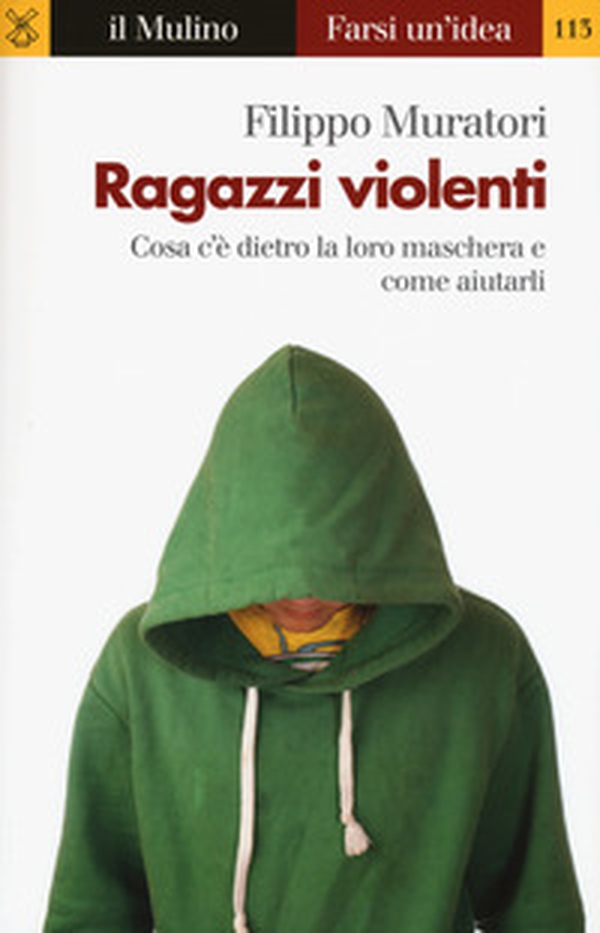 Ragazzi violenti. Cosa c'è dietro la loro maschera e come aiutarli - Librerie.coop Ragazzi violenti. Cosa c'è dietro la loro maschera e come aiutarli - Librerie.coop