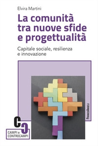 La comunità tra nuove sfide e progettualità. Capitale sociale, resilienza e innovazione - Librerie.coop