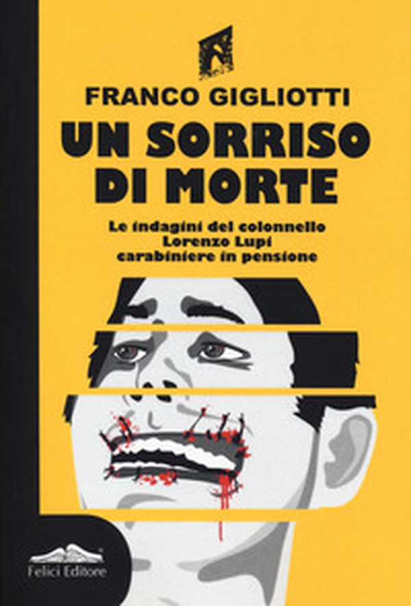 Un sorriso di morte. Le indagini del colonnello Lorenzo Lupi carabiniere in pensione - Librerie.coop Un sorriso di morte. Le indagini del colonnello Lorenzo Lupi carabiniere in pensione - Librerie.coop