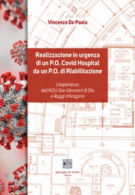 Realizzazione in urgenza di un P.O. Covid Hospital da un P.O. di Riabilitazione. L'esperienza dell'AOU San Giovanni di Dio e Ruggi d'Aragona - Librerie.coop
