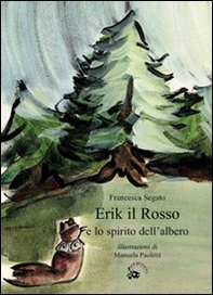 Erik il Rosso e lo spirito dell'albero - Librerie.coop