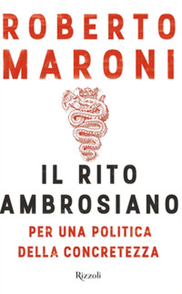 Il rito ambrosiano. Per una politica della concretezza - Librerie.coop Il rito ambrosiano. Per una politica della concretezza - Librerie.coop