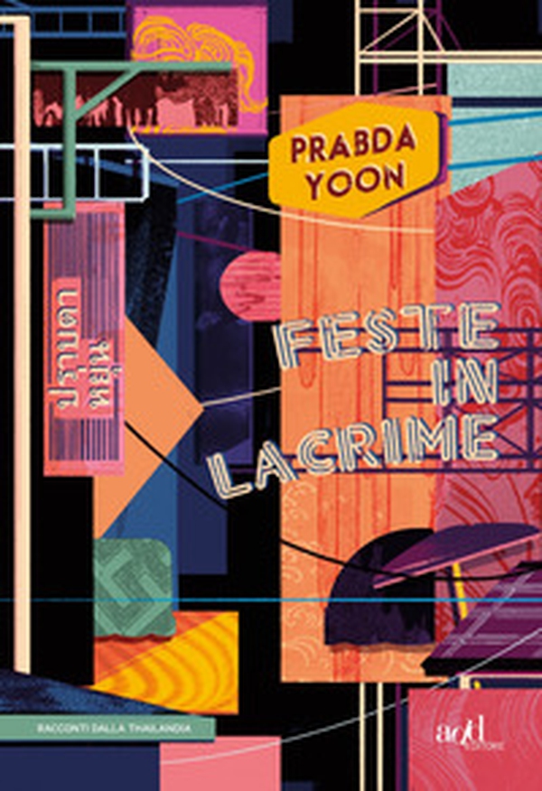 Feste in lacrime. Racconti dalla Thailandia - Librerie.coop Feste in lacrime. Racconti dalla Thailandia - Librerie.coop