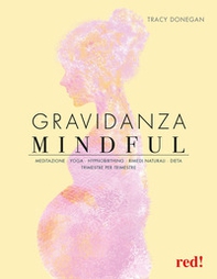 Gravidanza mindful. Meditazione, yoga, hypnobirthing, rimedi naturali, dieta, trimestre per trimestre - Librerie.coop Gravidanza mindful. Meditazione, yoga, hypnobirthing, rimedi naturali, dieta, trimestre per trimestre - Librerie.coop