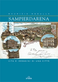 Sampierdarena. Vita e immagini di una città - Librerie.coop