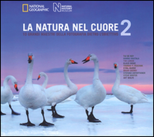La natura nel cuore. 10 grandi maestri della fotografia dietro l'obiettivo - Librerie.coop La natura nel cuore. 10 grandi maestri della fotografia dietro l'obiettivo - Librerie.coop