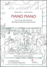 Piano piano. Percorso di avvicinamento alla lingua italiana per adulti stranieri - Librerie.coop