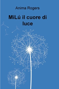 MiLú il cuore di luce - Librerie.coop
