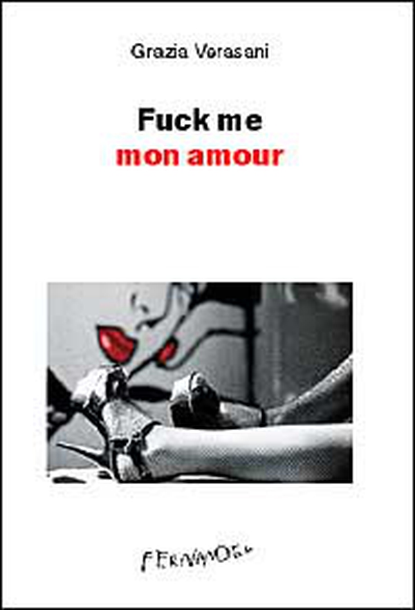 Fuck me mon amour - Librerie.coop Fuck me mon amour - Librerie.coop