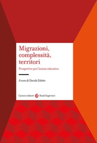 Migrazioni, complessità, territori. Prospettive per l'azione educativa - Librerie.coop