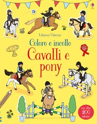Cavalli e pony. Coloro e incollo. Con adesivi - Librerie.coop