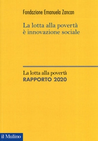 La lotta alla povertà è innovazione sociale. La lotta alla povertà. Rapporto 2020 - Librerie.coop