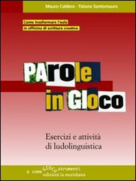 Parole in gioco. Esercizi e attività di ludolinguistica - Librerie.coop