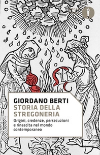 Storia della stregoneria. Origini, credenze, persecuzioni e rinascita nel mondo contemporaneo - Librerie.coop