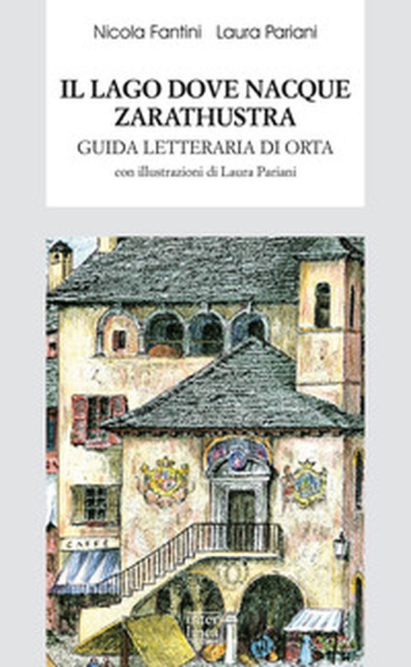 Il lago dove nacque Zarathustra. Guida letteraria di Orta - Librerie.coop Il lago dove nacque Zarathustra. Guida letteraria di Orta - Librerie.coop