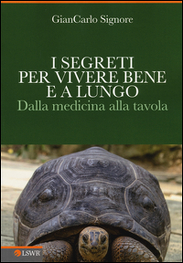 I segreti per vivere bene e a lungo. Dalla medicina alla tavola - Librerie.coop I segreti per vivere bene e a lungo. Dalla medicina alla tavola - Librerie.coop