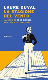 La stagione del vento. La saga di Coco Chanel tra libertà e destino - Librerie.coop