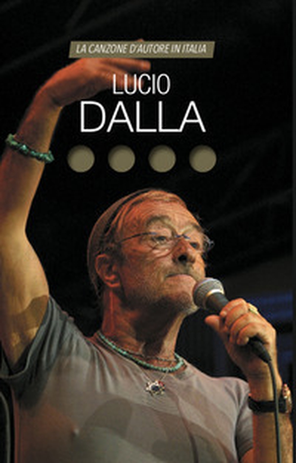 Lucio Dalla. La canzone d'autore in Italia - Librerie.coop Lucio Dalla. La canzone d'autore in Italia - Librerie.coop