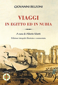 Giovanni Belzoni. Viaggi in Egitto ed in Nubia - Librerie.coop