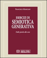 Esercizi di semiotica generativa. Dalle parole alle cose - Librerie.coop Esercizi di semiotica generativa. Dalle parole alle cose - Librerie.coop