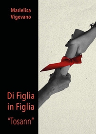 Di figlia in figlia. «Tosann» - Librerie.coop