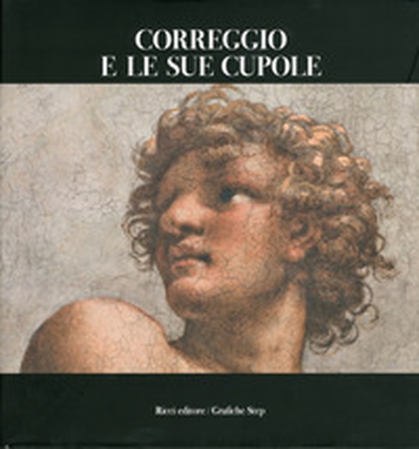 Correggio e le sue cupole - Librerie.coop Correggio e le sue cupole - Librerie.coop