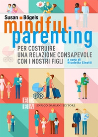 Mindful parenting. Per costruire una relazione consapevole con i nostri figli - Librerie.coop