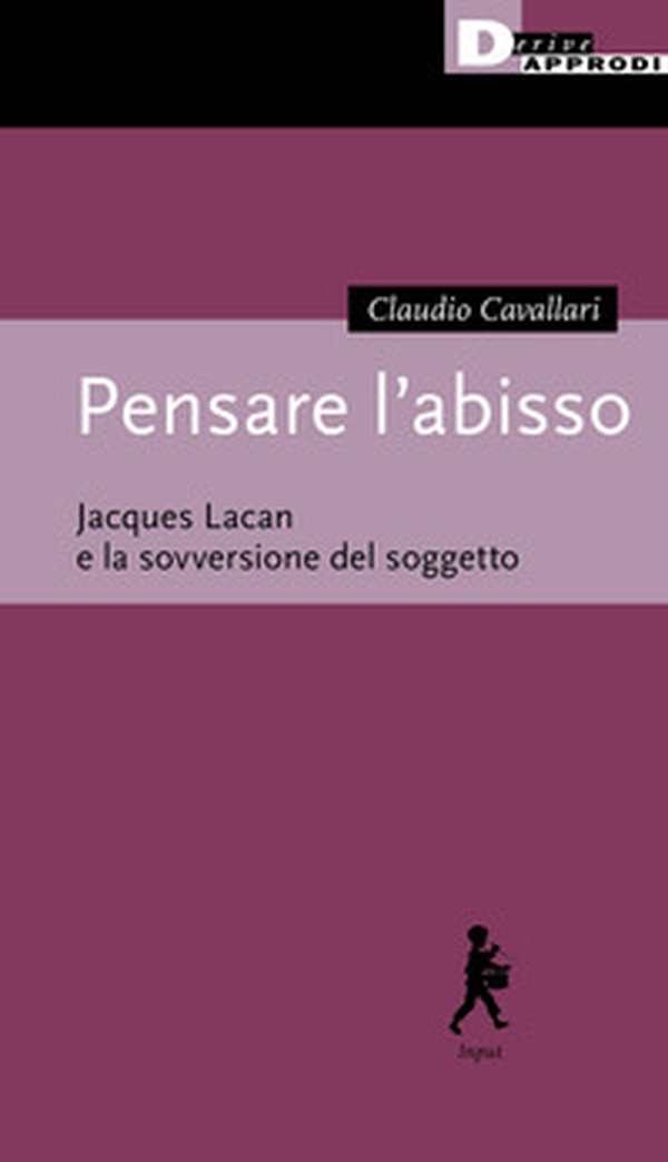 Pensare l'abisso. Jacques Lacan e la sovversione del soggetto - Librerie.coop Pensare l'abisso. Jacques Lacan e la sovversione del soggetto - Librerie.coop