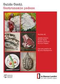 Gastronomie padane. Catalogo della mostra - Librerie.coop