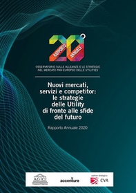 Nuovi mercati, servizi e competitor: le strategie delle Utility di fronte alle sfide del futuro. Rapporto annuale 2020 - Librerie.coop Nuovi mercati, servizi e competitor: le strategie delle Utility di fronte alle sfide del futuro. Rapporto annuale 2020 - Librerie.coop