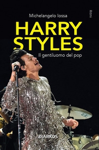 Harry Styles. Il gentiluomo del pop - Librerie.coop