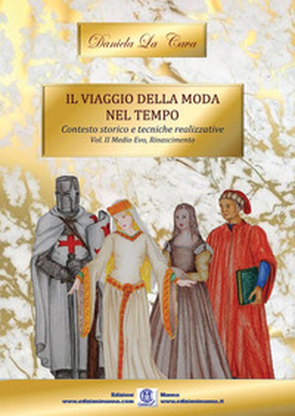 Il viaggio della moda nel tempo. Contesto storico e tecniche realizzative - Librerie.coop Il viaggio della moda nel tempo. Contesto storico e tecniche realizzative - Librerie.coop