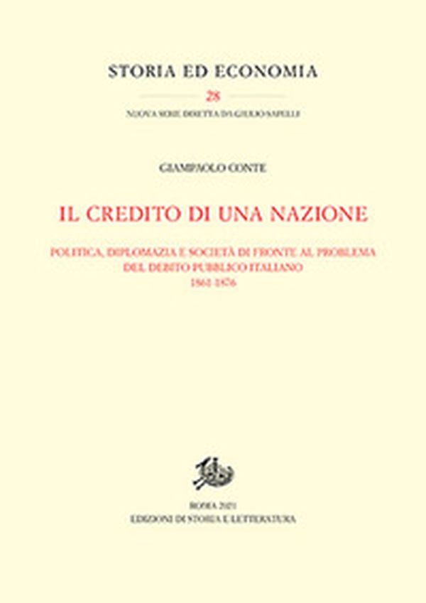 Il credito di una nazione. Politica, diplomazia e società di fronte al problema del debito pubblico italiano 1861-1876 - Librerie.coop Il credito di una nazione. Politica, diplomazia e società di fronte al problema del debito pubblico italiano 1861-1876 - Librerie.coop
