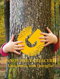 Innovare e crescere. Una storia una famiglia - Librerie.coop