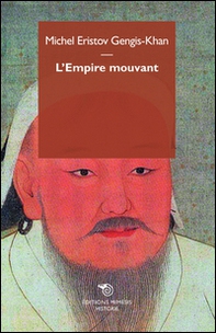 Gengis Khan. L'empire mouvant - Librerie.coop Gengis Khan. L'empire mouvant - Librerie.coop
