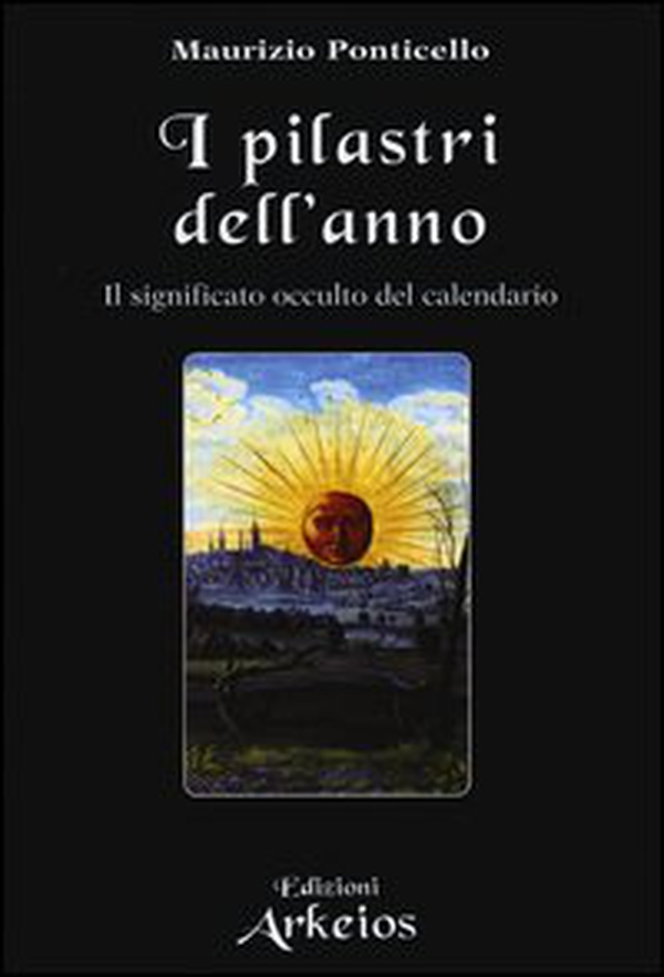 I pilastri dell'anno. Il significato occulto del calendario - Librerie.coop I pilastri dell'anno. Il significato occulto del calendario - Librerie.coop