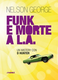 Funk e morte a L.A. Un mystery con D Hunter - Librerie.coop