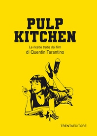 Pulp Kitchen. Le ricette tratte dai film di Quentin Tarantino - Librerie.coop Pulp Kitchen. Le ricette tratte dai film di Quentin Tarantino - Librerie.coop