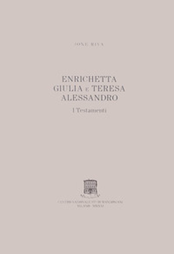 Enrichetta Giulia e Teresa Alessandro. I testamenti - Librerie.coop Enrichetta Giulia e Teresa Alessandro. I testamenti - Librerie.coop