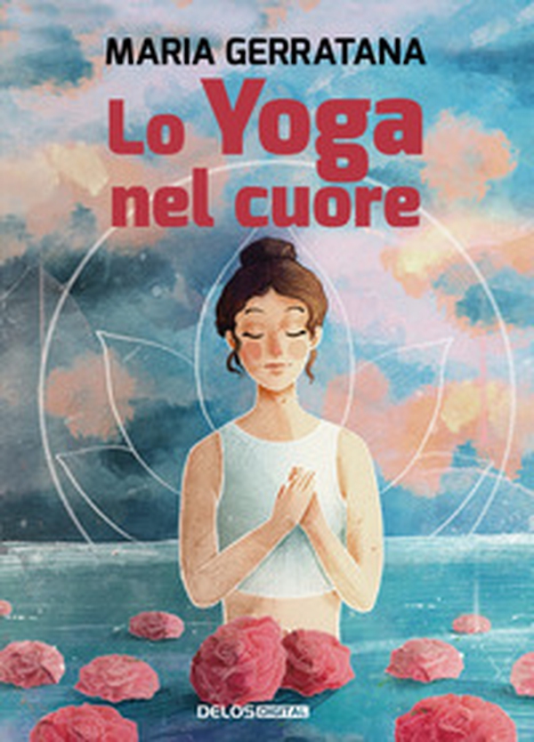 Lo yoga nel cuore - Librerie.coop Lo yoga nel cuore - Librerie.coop