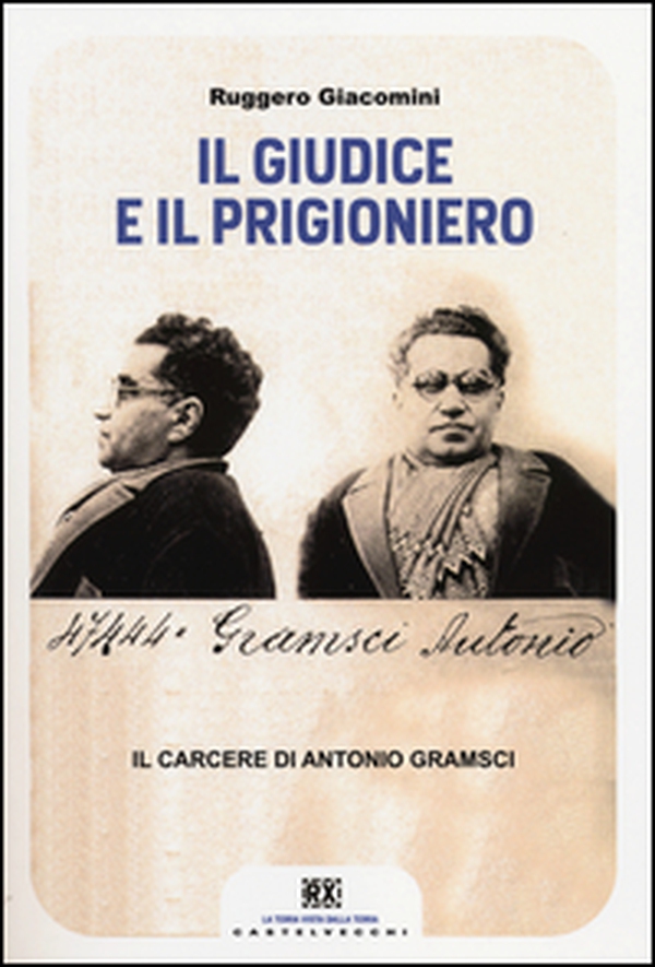Il giudice e il prigioniero. Il carcere di Antonio Gramsci - Librerie.coop Il giudice e il prigioniero. Il carcere di Antonio Gramsci - Librerie.coop