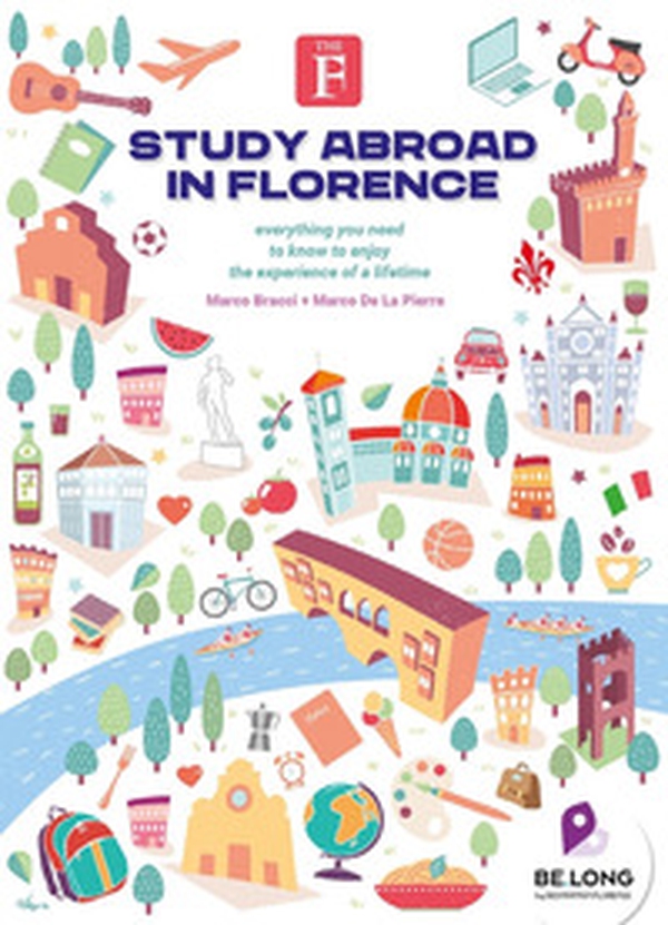 Study abroad in Florence. Everything you need to know to enjoy the experience of a lifetime - Librerie.coop Study abroad in Florence. Everything you need to know to enjoy the experience of a lifetime - Librerie.coop